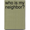 Who Is My Neighbor? by Minta Sue Berry