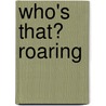 Who's That? Roaring door Kingfisher Books