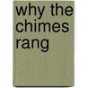 Why the Chimes Rang door Raymond Macdonald Alden