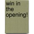 Win in the Opening!