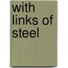 With Links Of Steel door Nicholas Carter