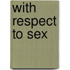 With Respect to Sex door Gayatri Reddy