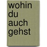 Wohin Du Auch Gehst by Benjamin Prüfer