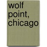 Wolf Point, Chicago by Ronald Cohn