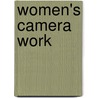 Women's Camera Work by Judith Fryer Davidov
