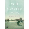 You Deserve Nothing door Alexander Maksik