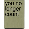 You No Longer Count door Rene Boylesve