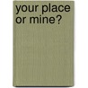 Your Place or Mine? by Ethel Crowley