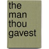 the Man Thou Gavest door Harriet T. Comstock