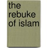 the Rebuke of Islam by W.H. Gairdner