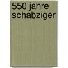 550 Jahre Schabziger door Erika Lüscher