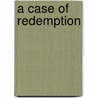 A Case of Redemption by Adam Mitzner