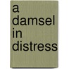 A Damsel in Distress by Pelham Grenville Wodehouse