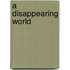 A Disappearing World