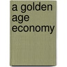 A Golden Age Economy door Kim Andrew Lincoln