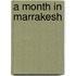 A Month in Marrakesh