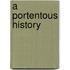 A Portentous History