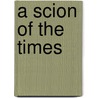 A Scion of the Times door Leon Schwartz