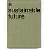 A Sustainable Future door Louise Spilsbury