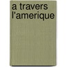 A Travers L'Amerique by Julius Froebel