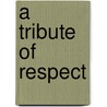 A Tribute Of Respect by Benjamin Homer Hall