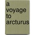 A Voyage To Arcturus