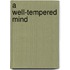 A Well-Tempered Mind