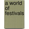 A World of Festivals door Rebecca Rissman