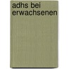 Adhs Bei Erwachsenen door Tobias Banaschewski
