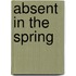 Absent In The Spring