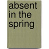 Absent In The Spring door Mary Westmacott