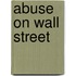 Abuse on Wall Street