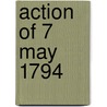 Action of 7 May 1794 door Ronald Cohn