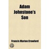 Adam Johnstone's Son door Francis Marion Crawford