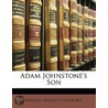 Adam Johnstone's Son by Francis Marion Crawford