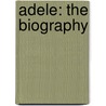 Adele: The Biography door Chas Newkey-burden