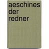 Aeschines Der Redner by Aeschines (Orator)