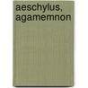 Aeschylus, Agamemnon by Aeschylus