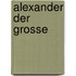 Alexander Der Grosse
