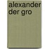 Alexander der Gro