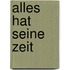 Alles hat seine Zeit