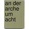An der Arche um Acht door Ulrich Huber