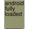 Android Fully Loaded door Rob Huddleston