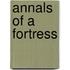 Annals Of A Fortress