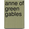 Anne Of Green Gables door Lucy Maud Montgomery