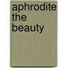Aphrodite the Beauty by Suzanne Morgan Williams