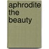 Aphrodite the Beauty