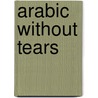 Arabic without Tears by Imran Hamza Alawiye