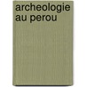 Archeologie Au Perou door Source Wikipedia