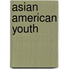 Asian American Youth by Jennifer Lee